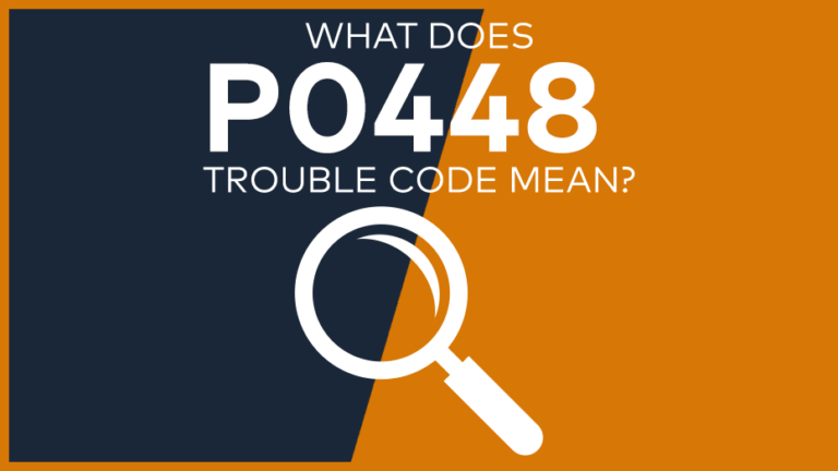 P0448 Trouble Code: Meaning, Symptoms, Causes & Fixes [Easy]