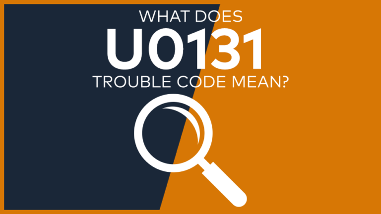 U0131 Trouble Code: Meaning, Symptoms, Causes & Fixes [Easy]