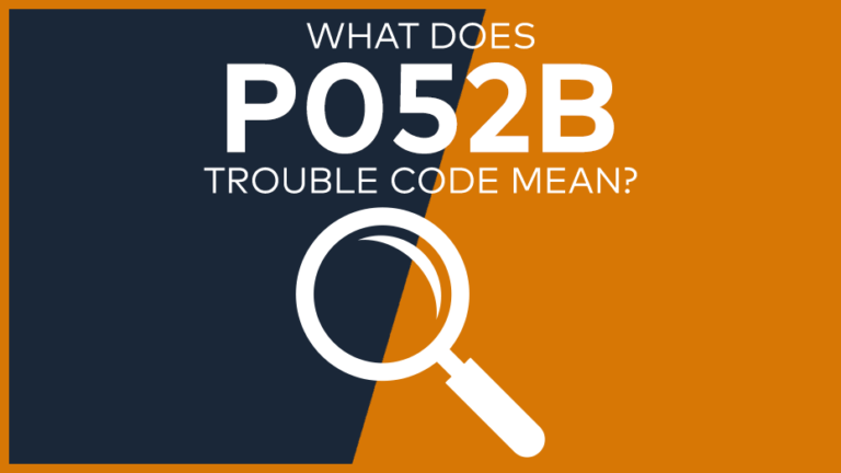 P052B Trouble Code: Meaning, Symptoms, Causes & Fixes [Easy]