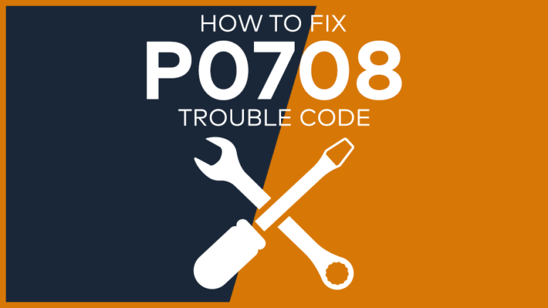 P0708 Trouble Code: Meaning, Symptoms, Causes & Fixes [Easy]