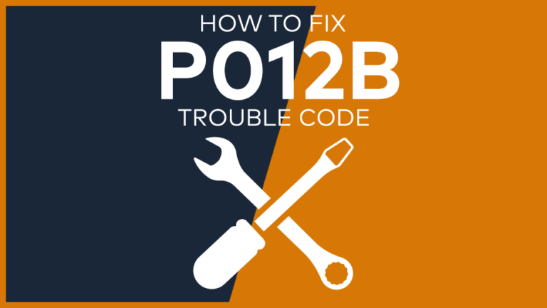 P012B Trouble Code: Meaning, Symptoms, Causes & Fixes [Easy]