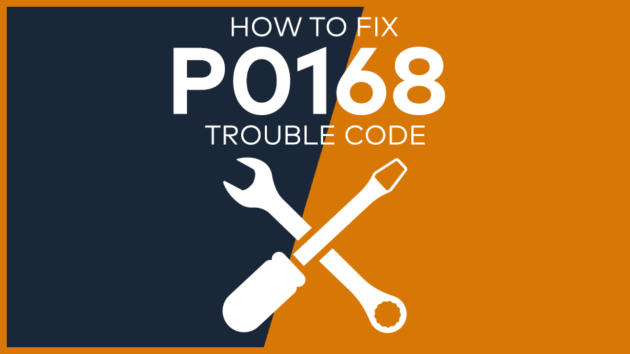 P0168 Trouble Code: Meaning, Symptoms, Causes & Fixes [Easy]