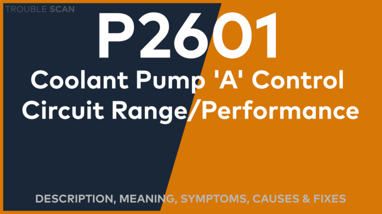 P2601 Trouble Code: Meaning, Symptoms, Causes & Fixes [Easy]