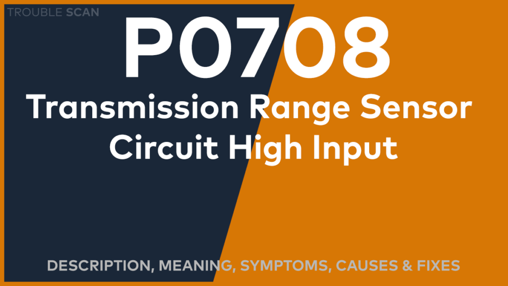 P0708 Trouble Code: Meaning, Symptoms, Causes & Fixes [Easy]