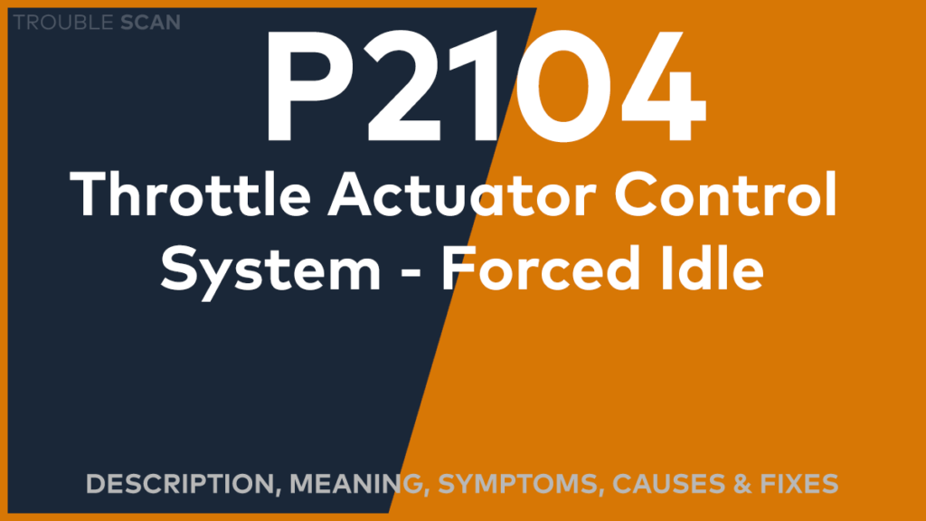 P2104 Trouble Code: Meaning, Symptoms, Causes & Fixes [Easy]