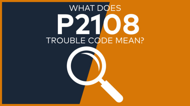 P2108 Trouble Code: Meaning, Symptoms, Causes & Fixes [Easy]