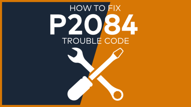 P2084 Trouble Code: Meaning, Symptoms, Causes & Fixes [Easy]