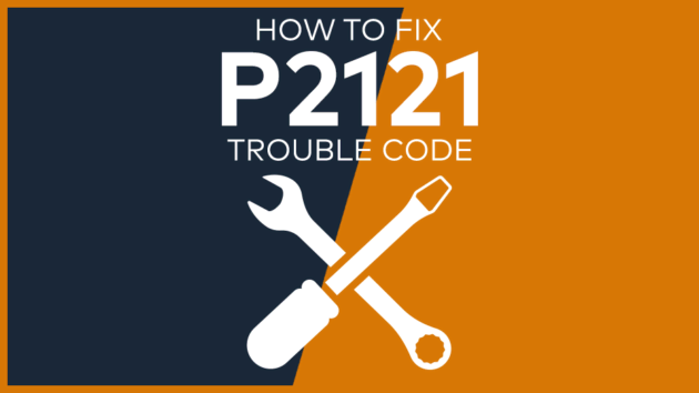 P2121 Trouble Code: Meaning, Symptoms, Causes & Fixes [Easy]