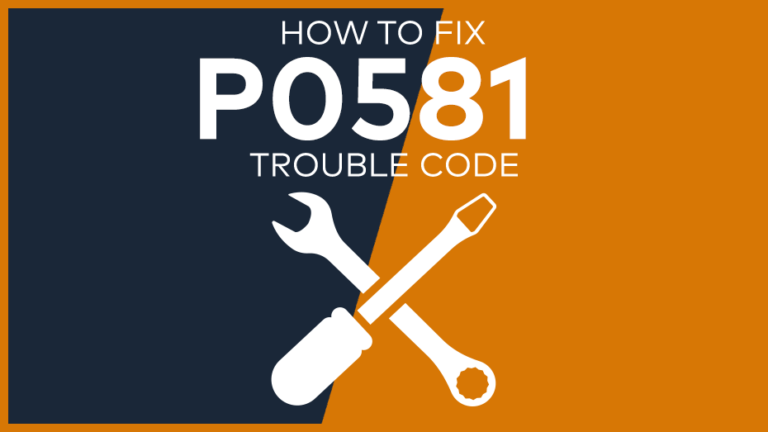 P0581 Trouble Code: Meaning, Symptoms, Causes & Fixes [Easy]