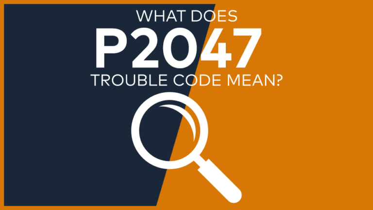P2047 Trouble Code: Meaning, Symptoms, Causes & Fixes [Easy]