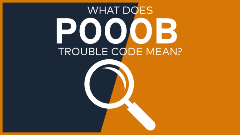 P000B Trouble Code: Meaning, Symptoms, Causes & Fixes [Easy]