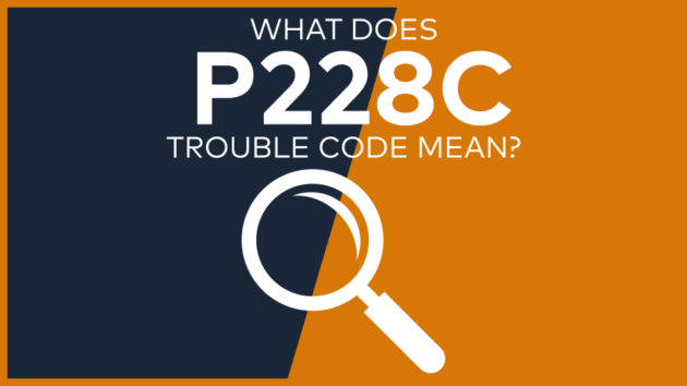 P228C Trouble Code: Meaning, Symptoms, Causes & Fixes [Easy]