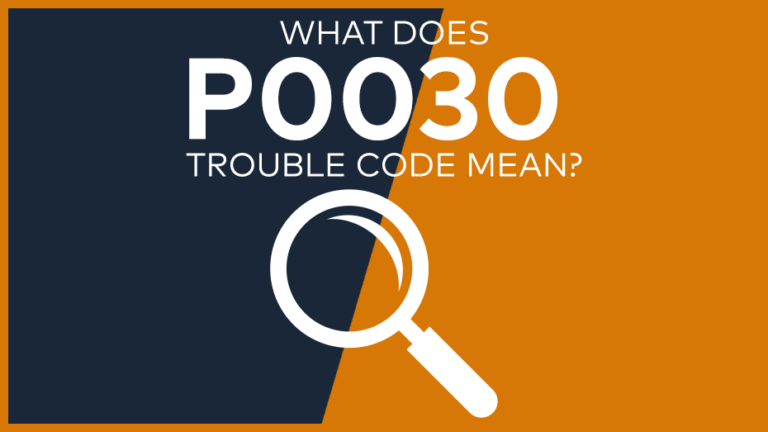 P0030 Trouble Code: Meaning, Symptoms, Causes & Fixes [Easy]