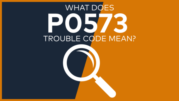 P0573 Trouble Code: Meaning, Symptoms, Causes & Fixes [Easy]