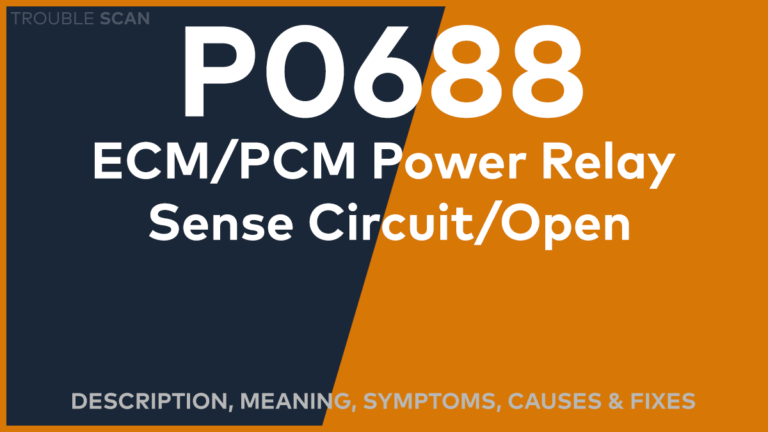 P0688 Trouble Code: Meaning, Symptoms, Causes & Fixes [Easy]