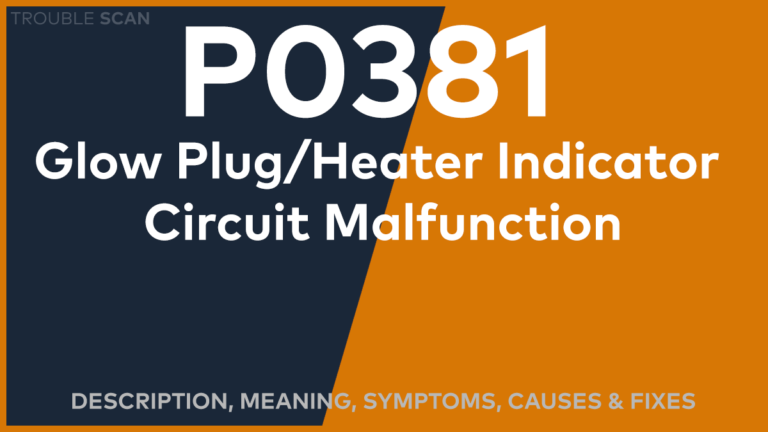 P0381 Trouble Code: Meaning, Symptoms, Causes & Fixes [Easy]