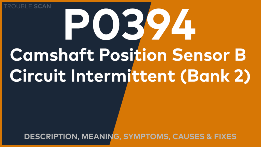 P0394 Trouble Code: Meaning, Symptoms, Causes & Fixes [Easy]