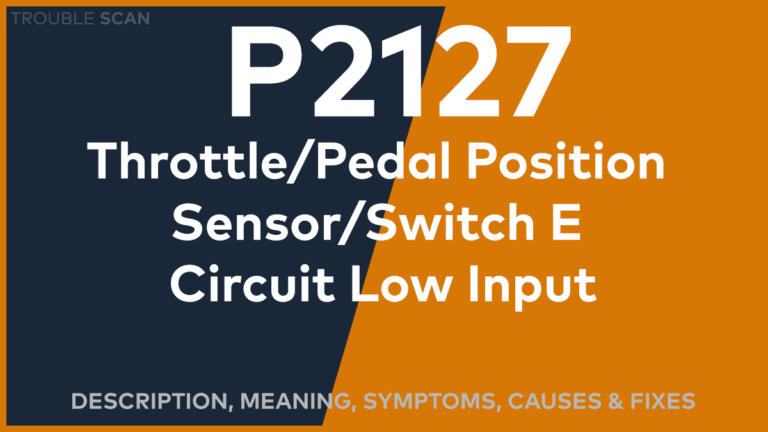 P2127 Trouble Code: Meaning, Symptoms, Causes & Fixes [Easy]