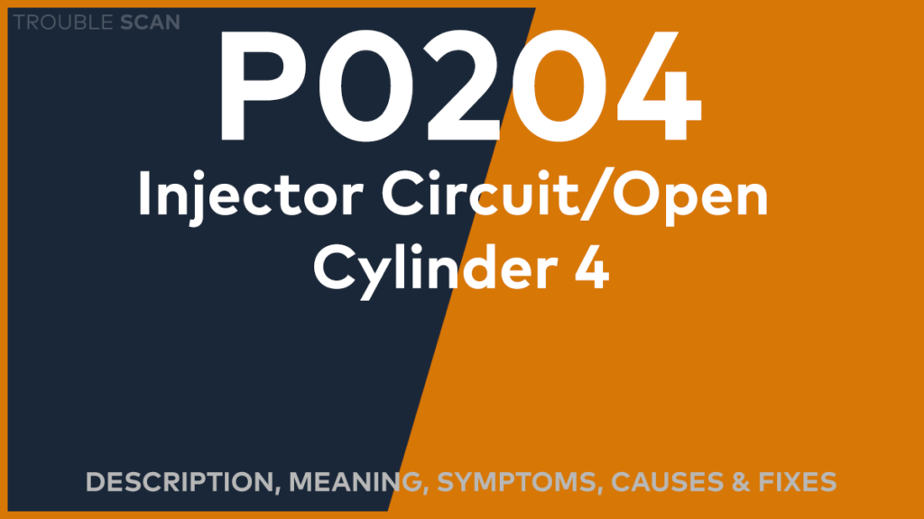 P0204 Trouble Code: Meaning, Symptoms, Causes & Fixes [Easy]