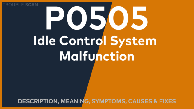 P0505 Trouble Code: Meaning, Symptoms, Causes & Fixes [Easy]